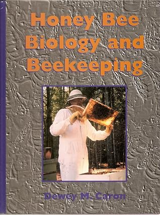 Honey Bee Biology and Beekeeping by Dewey M. Caron