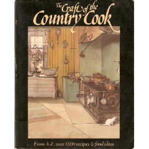 Craft of the Country Cook from A-Z: Over 1000 Recipes and Food Ideas