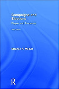 Campaigns and Elections: Players and Processes Third Edition