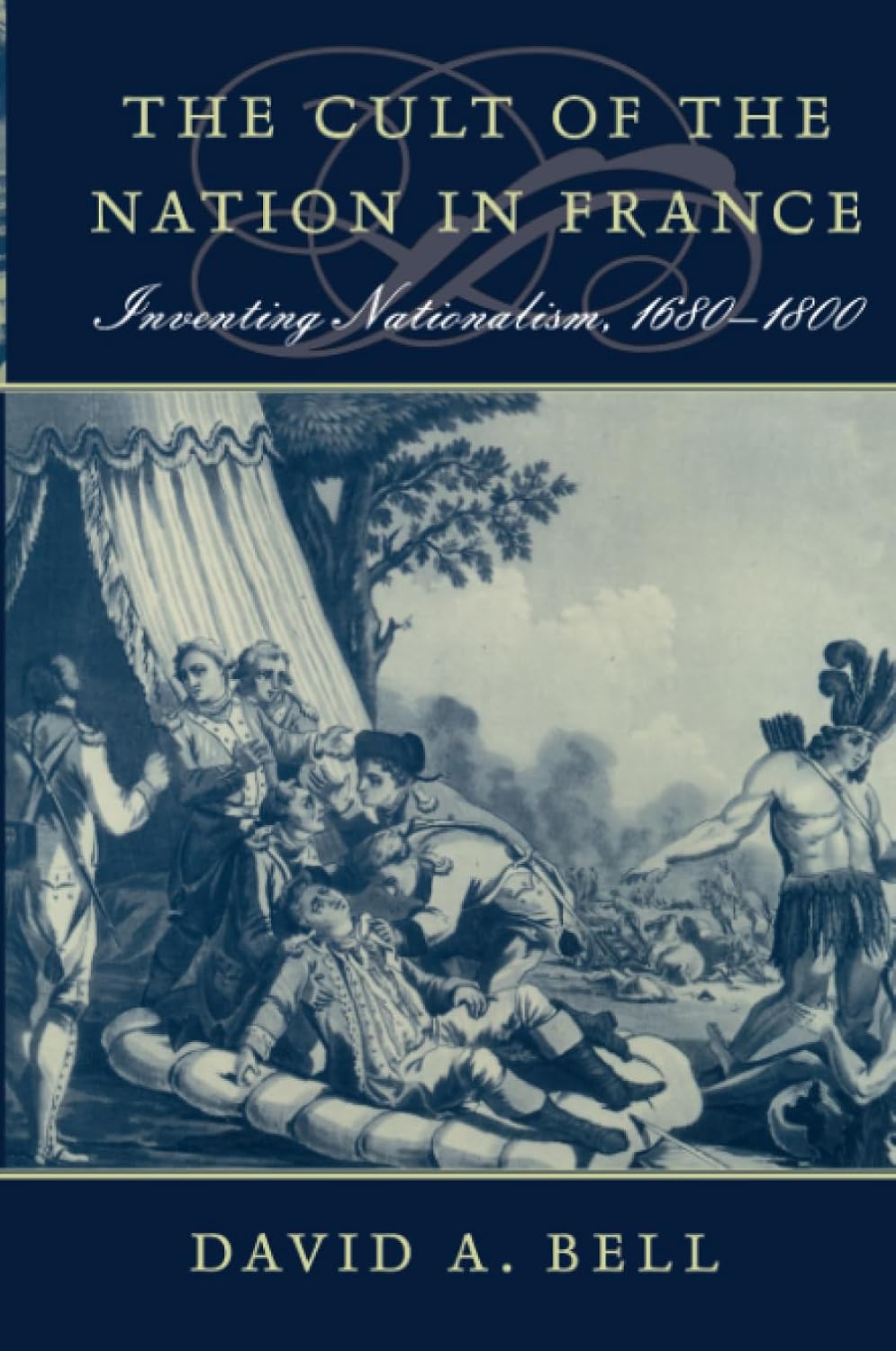 The Cult of the Nation in France: Inventing Nationalism, 1680–1800
