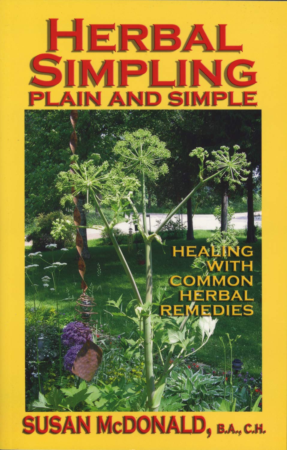 Herbal Simpling Plain and Simple: Healing with Common Herbal Remedies by Susan McDonald