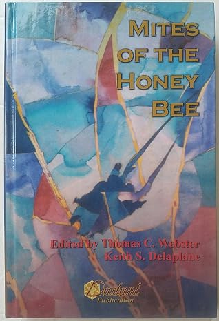 Mites of the Honey Bee Edited by Thomas C. Webster