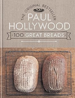 100 Great Breads: The Original Bestseller by Paul Hollywood