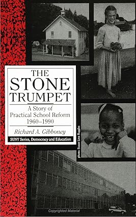 The Stone Trumpet: A Story of Practical School Reform, 1960-1990