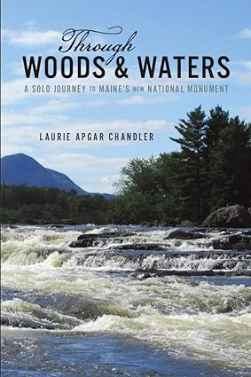 Through Woods & Waters: A Solo Journey to Maine's New National Monument