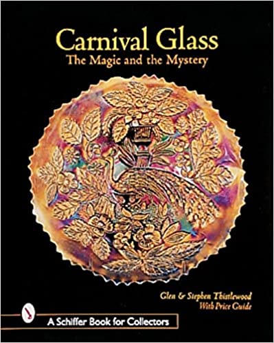 Carnival Glass: The Magic and the Mystery (A Schiffer Book for Collectors)