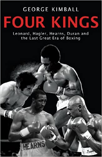 Four Kings - Leonard, Hagler, Hearns, Duran and the Great Era of Boxing