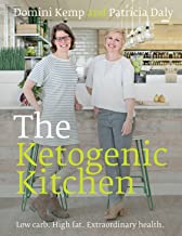 The Ketogenic Kitchen: Low Carb. High Fat. Extraordinary Health by Domini Kemp and Patricia Daly