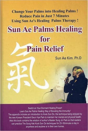 Sun Ae Palms Healing for Pain Relief: Change Your Palms into healing Palms!