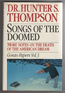 Songs of the Doomed: More Notes on the Death of the American Dream Gonzo Papers, Vol. 3