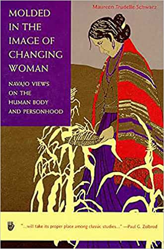 Molded in the Image of Changing Woman: Navajo Views on the Human Body and Personhood