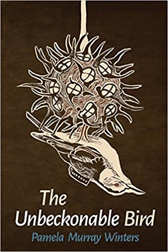 The Unbeckonable Bird by Pamela Murray Winters
