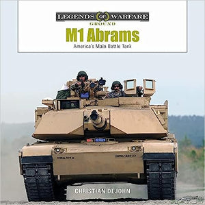 M1 Abrams: America's Main Battle Tank (Legends of Warfare: Ground)