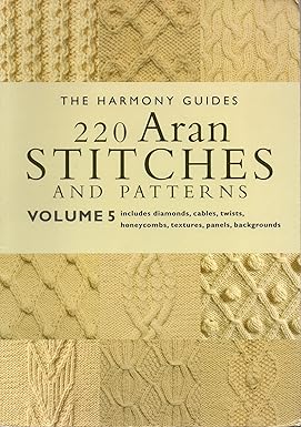220 Aran Stitches and Patterns: Volume 5 (The Harmony Guides)