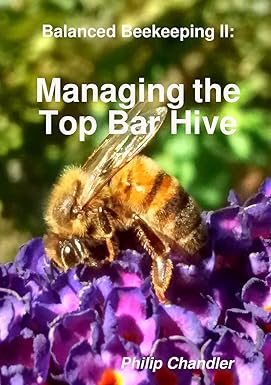 Balanced Beekeeping II: Managing the Top Bar Hive