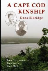 A Cape Cod Kinship: Two Centuries, Two Wars, Two Men by Dana Eldridge