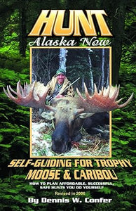 Hunt Alaska Now: Self-Guiding For Trophy Moose & Caribou