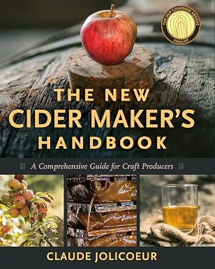 The New Cider Maker’s Handbook: A Comprehensive Guide for Craft Producers by Claude Jolicoeur