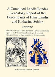 A Combined Landis/Landes Genealogy Report of the Descendants of Hans Landis and Katharina Schinz