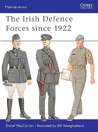 The Irish Defence Forces since 1922 (Men-at-Arms, 417)