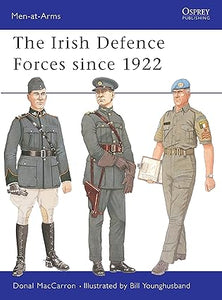 The Irish Defence Forces since 1922 (Men-at-Arms, 417)