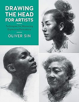 Drawing the Head for Artists: Techniques for Mastering Expressive Portraiture
