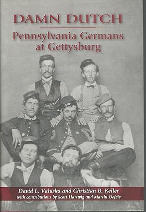 Damn Dutch: Pennsylvania Germans at Gettysburg