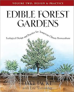 Edible Forest Gardens, Vol. 2: Ecological Design And Practice For Temperate-Climate Permaculture