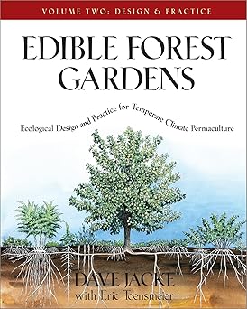 Edible Forest Gardens, Vol. 2: Ecological Design And Practice For Temperate-Climate Permaculture