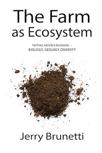 The Farm as Ecosystem: Tapping Nature's Reservoir ─ Biology, Geology, Diversity