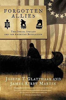 Forgotten Allies: The Oneida Indians and the American Revolution