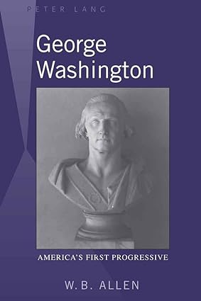 George Washington: America’s First Progressive