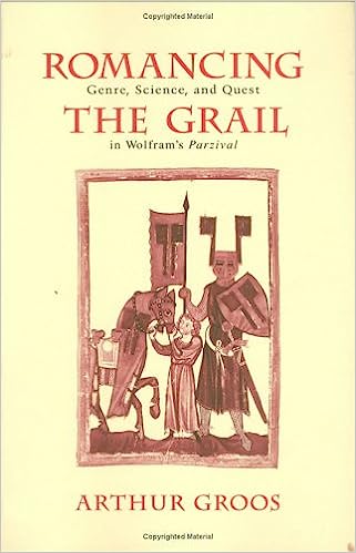 Romancing the Grail: Genre, Science, and Quest in Wolfram's Parzival