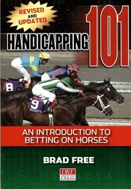 Handicapping 101: An Introduction to Betting on Horses (Revised and Updated)