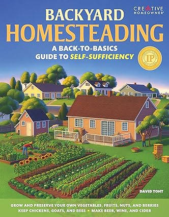 Backyard Homesteading: A Back-to-Basics Guide to Self-Sufficiency by David Toht