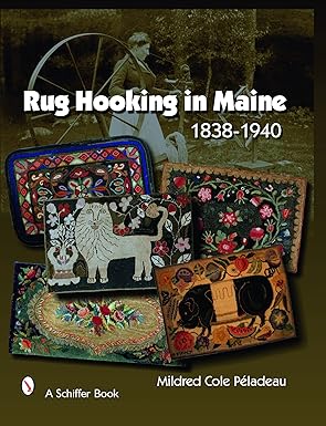 Rug Hooking in Maine: 1838-1940