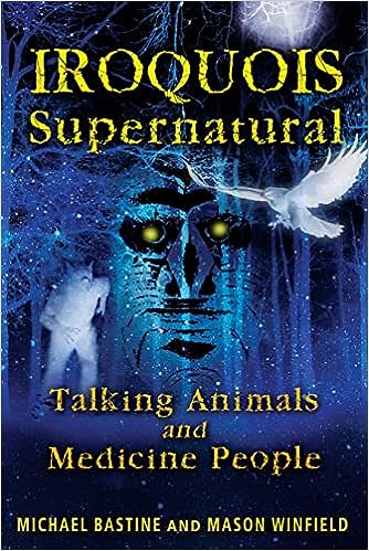 Iroquois Supernatural: Talking Animals and Medicine People