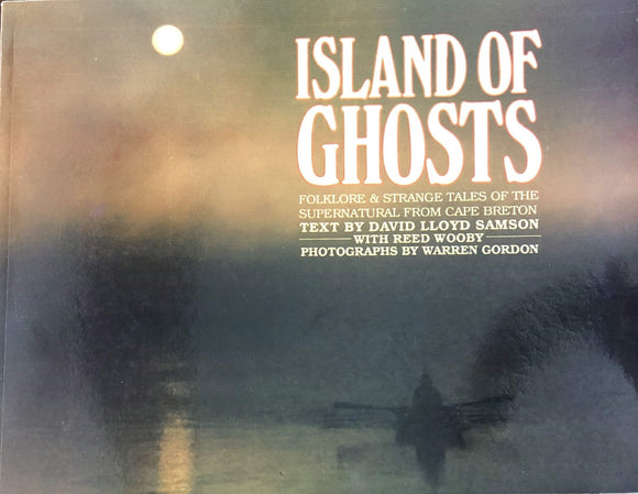 Island of Ghosts: Folklore & Strange Tales of the Supernatural from Cape Breton