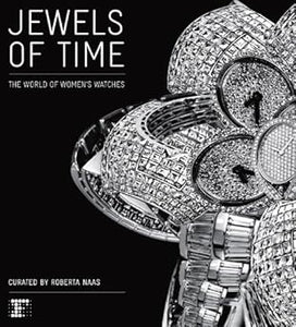 Jewels of Time: The World of Women's Watches by Roberta Naas