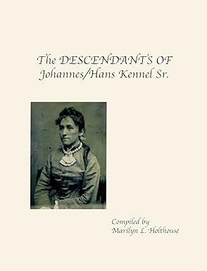 The Descendants of Johannes/Hans Kennel Sr.