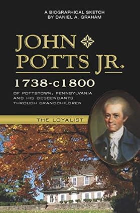 John Potts Jr. (1738-c1800) of Pottstown, Pennsylvania, and His Descendants Through Grandchildren