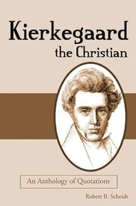 Kierkegaard the Christian: An Anthology of Quotations