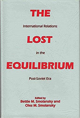 The Lost Equilibrium: International Relations in the Post-Soviet Era