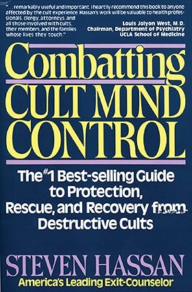 Combatting Cult Mind Control: The #1 Best-selling Guide to Protection, Rescue, and Recovery from Destructive Cults
