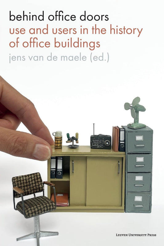 Behind Office Doors: Use and Users in the History of Office Buildings