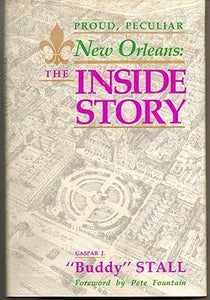 Proud, Peculiar New Orleans: the Inside Story