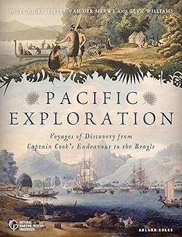 Pacific Exploration: Voyages of Discovery from Captain Cook's Endeavour to the Beagle