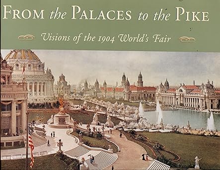 From the Palaces to the Pike: Visions of the 1904 World's Fair