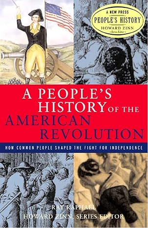 A People's History of the American Revolution: How Common People Shaped the Fight for Independence (New Press People's History)