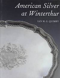 American Silver at Winterthur (A Winterthur Book)